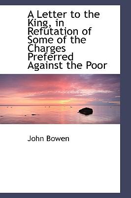 A Letter to the King, in Refutation of Some of the Charges Preferred Against the Poor:   2009 9781103992003 Front Cover