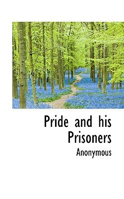 Pride and His Prisoners  N/A 9781116961003 Front Cover