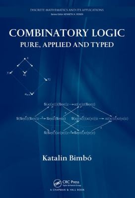 Combinatory Logic Pure, Applied and Typed  2011 9781439800003 Front Cover