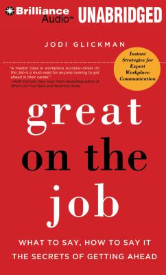 Great on the Job: What to Say, How to Say It. the Secrets of Getting Ahead.  2012 9781455864003 Front Cover