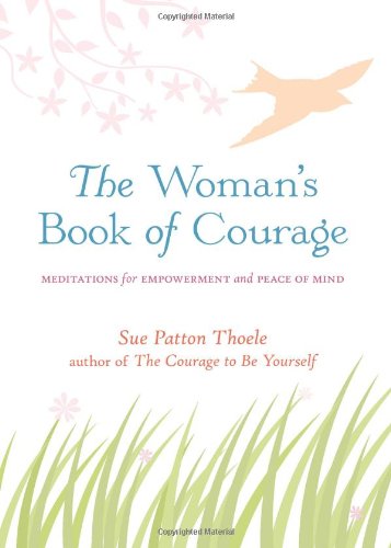 Woman's Book of Courage Meditations for Empowerment and Peace of Mind  2003 9781573249003 Front Cover