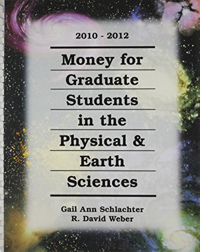 Money for Graduate Students in the Physical & Earth Sciences, 2009-2011:  2009 9781588412003 Front Cover
