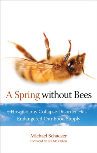 Spring Without Bees How Colony Collapse Disorder Has Endangered Our Food Supply  2008 9781599216003 Front Cover