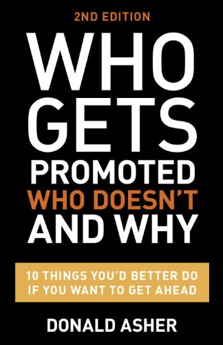 Who Gets Promoted, Who Doesn't, and Why, Second Edition 12 Things You'd Better Do If You Want to Get Ahead 2nd 2014 (Revised) 9781607746003 Front Cover