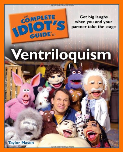 Complete Idiot's Guide to Ventriloquism  N/A 9781615640003 Front Cover