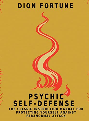 Psychic Self-Defense The Classic Instruction Manual for Protecting Yourself Against Paranormal Attack N/A 9781684116003 Front Cover