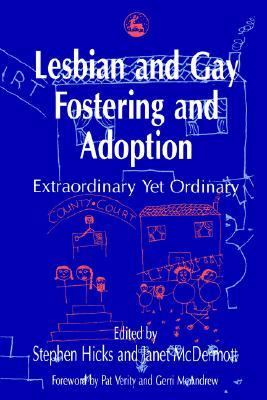 Lesbian and Gay Fostering and Adoption Extraordinary Yet Ordinary  1999 9781853026003 Front Cover