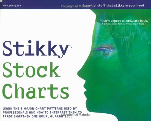 Stikky Stock Charts Learn the 8 Major Chart Patterns used By Professionals and How to Interpret Them to Trade Smart--in One Hour, Guaranteed  2004 9781932974003 Front Cover