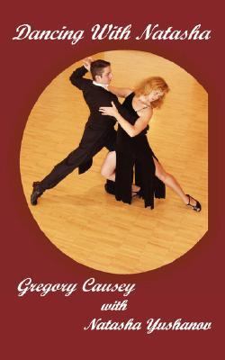 Dancing With Natasha:   2007 9781934446003 Front Cover