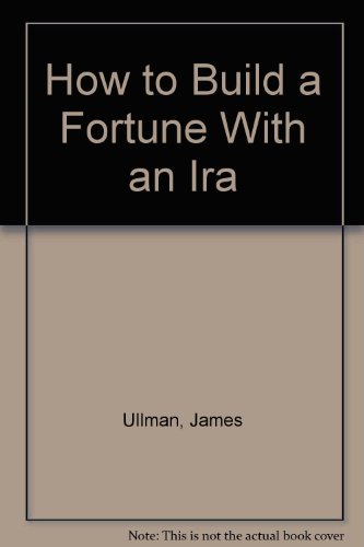 How to Build a Fortune with an IRA   1982 9780020088004 Front Cover