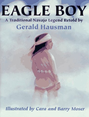 Eagle Boy : A Traditional Navajo Legend N/A 9780060211004 Front Cover