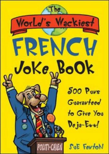 World's Wackiest French Joke Book 500 Puns Guaranteed to Give You Deja-Eww!  2007 9780071479004 Front Cover