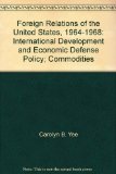 Foreign Relations of the United States, 1964-1968, International Development and Economic Defense Policy; Commodities N/A 9780160483004 Front Cover