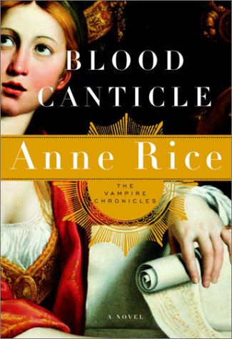 Blood Canticle The Vampire Chronicles  2003 9780375412004 Front Cover