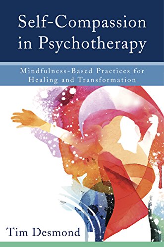 Self-Compassion in Psychotherapy Mindfulness-Based Practices for Healing and Transformation  2016 9780393711004 Front Cover
