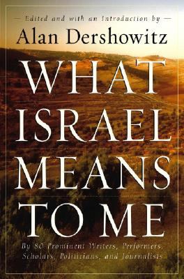 What Israel Means to Me By 80 Prominent Writers, Performers, Scholars, Politicians, and Journalists  2006 9780471679004 Front Cover