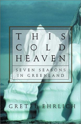 This Cold Heaven Seven Seasons in Greenland  2001 9780679442004 Front Cover