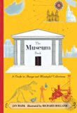 Museum Book A Guide to Strange and Wonderful Collections N/A 9780763675004 Front Cover