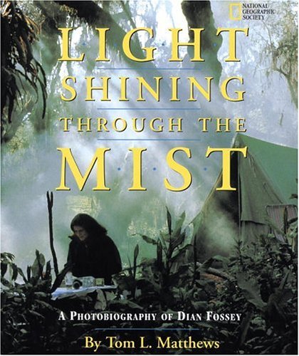 Light Shining Through the Mist A Photobiography of Dian Fossey  1998 9780792273004 Front Cover