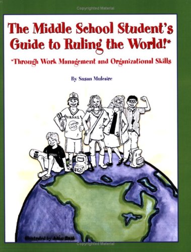 Middle School Student's Guide to Ruling the World!   2011 9780978521004 Front Cover