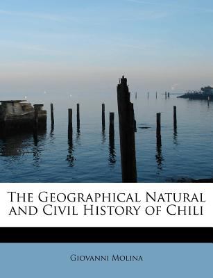 Geographical Natural and Civil History of Chili  N/A 9781115747004 Front Cover