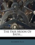 Fair Moon of Bath  N/A 9781277133004 Front Cover