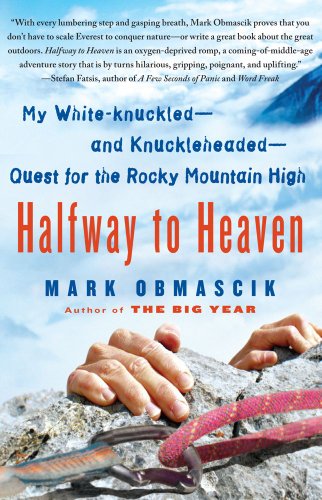 Halfway to Heaven My White-Knuckled--and Knuckleheaded--Quest for the Rocky Mountain High N/A 9781416567004 Front Cover