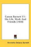 Canon Barnett V1 His Life, Work and Friends (1918) N/A 9781436594004 Front Cover