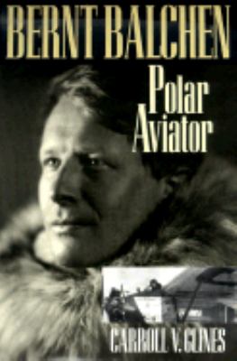 Bernt Balchen Polar Aviator N/A 9781560989004 Front Cover