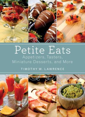 Petite Eats Appetizers, Tasters, Miniature Desserts, and More N/A 9781620874004 Front Cover