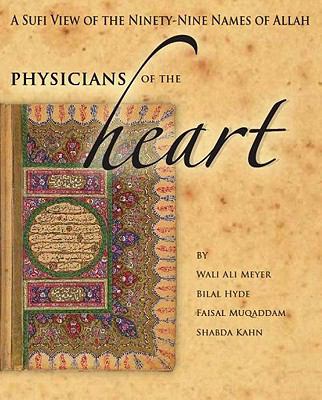 Physicians of the Heart: A Sufi View of the 99 Names of Allah  2011 9781936940004 Front Cover