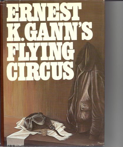 Ernest K. Gann's Flying Circus  1974 9780025424005 Front Cover