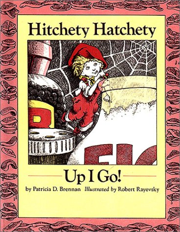 Hitchety Hatchety up I Go!  1985 9780027123005 Front Cover