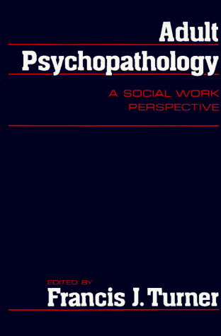 Adult Psychopathology A Social Work Perspective  1984 9780029330005 Front Cover