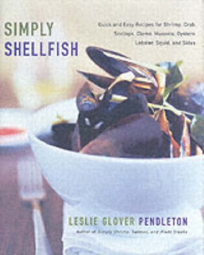 Simply Shellfish Quick and Easy Recipes for Shrimp, Crab,  2006 9780060735005 Front Cover