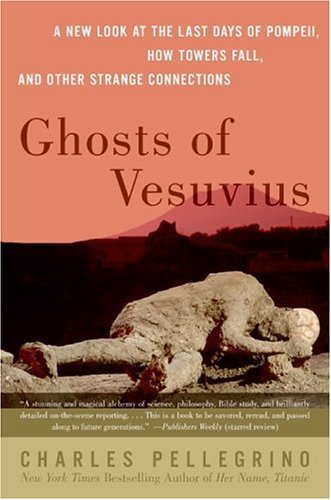 Ghosts of Vesuvius A New Look at the Last Days of Pompeii, How Towers Fall, and Other Strange Connections N/A 9780060751005 Front Cover