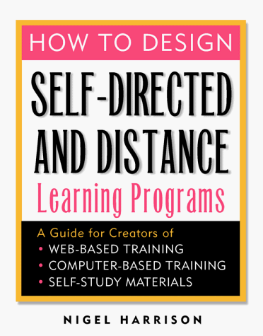 How to Design Self-Directed and Distance Learning Programs: a Guide for Creators of Web-Based Training, Computer-Based Training, and Self-Study Materials   1998 9780070271005 Front Cover