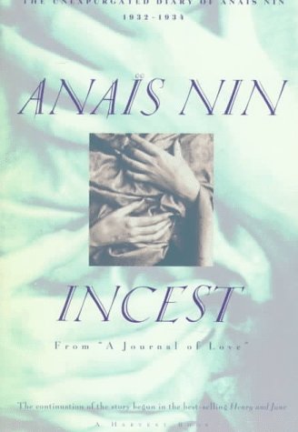 Incest From a Journal of Love -The Unexpurgated Diary of Anaï¿½s Nin (1932-1934)  1993 9780156443005 Front Cover