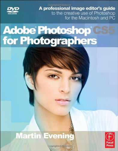 Adobe Photoshop CS5 for Photographers A Professional Image Editor's Guide to the Creative Use of Photoshop for the Macintosh and PC  2010 9780240522005 Front Cover