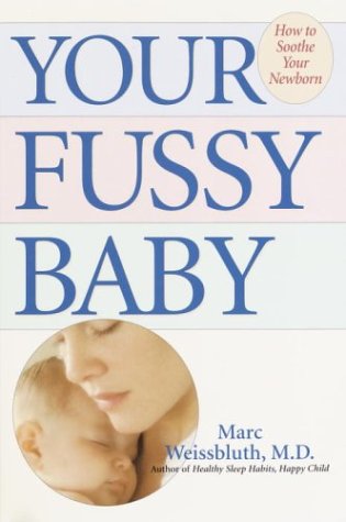 Your Fussy Baby How to Soothe Your Newborn  2003 9780345463005 Front Cover