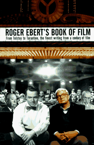 Roger Ebert's Book of Film From Tolstoy to Tarantino - the Finest Writing from a Century of Film N/A 9780393040005 Front Cover
