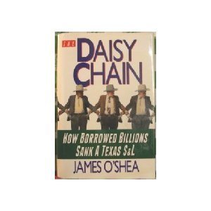 Daisy Chain How Borrowed Billions Sank a Texas S&amp;L Reprint  9780671748005 Front Cover