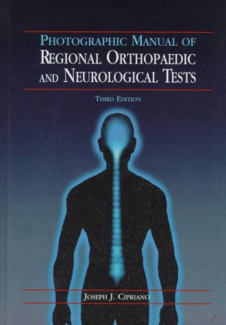 Photographic Manual of Regional Orthopaedic and Neurological Testing 3rd 1997 (Revised) 9780683181005 Front Cover
