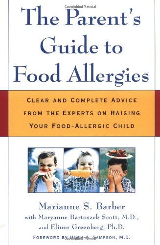 Parent's Guide to Food Allergies Clear and Complete Advice from the Experts on Raising Your Food-Allergic Child  2001 (Revised) 9780805066005 Front Cover