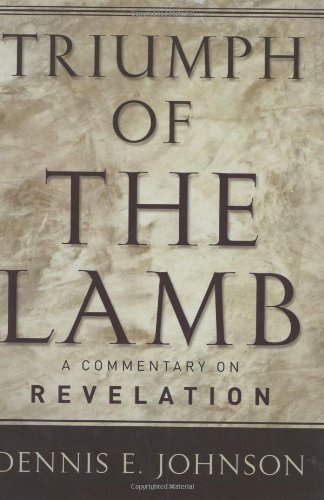 Triumph of the Lamb A Commentary on Revelation  2001 9780875522005 Front Cover