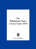 Philadelphia Negro A Social Study (1899) N/A 9781161730005 Front Cover