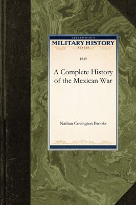 Complete History of the Mexican War  N/A 9781429021005 Front Cover