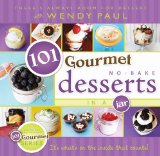 101 Gourmet No-Bake Desserts in a Jar:   2013 9781462112005 Front Cover