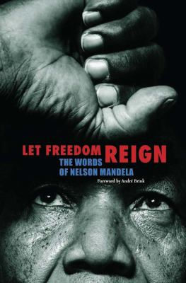 Let Freedom Reign The Words of Nelson Mandela  2010 9781566568005 Front Cover