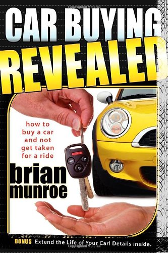 Car Buying Revealed How to Buy a Car and Not Get Taken for a Ride  2008 9781600374005 Front Cover